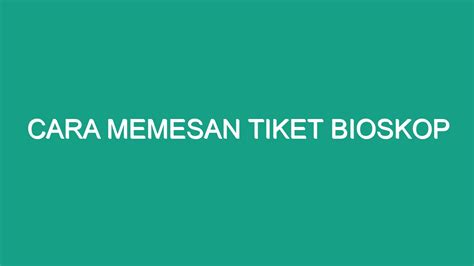 Tips untuk Memesan Tiket Bioskop dengan Harga yang Lebih Murah