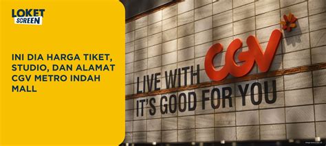 Tips untuk Membeli Tiket Cgv Metro Indah Mall