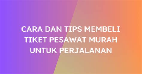 Tips Membeli Tiket Driam