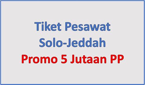 Tips dan Triks Mendapatkan Harga Tiket Pesawat Solo Jakarta Halim Terbaik