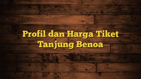 Bagaimana Mendapatkan Tiket Tanjung Benoa dengan Harga yang Wajar