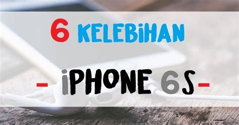 Kelebihan iPhone 6S