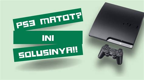 Langkah Awal sebelum Mengatas PS3 yang Mati Total