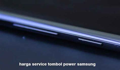 Cara Mendapat Harga Service Tombol Power Android yang Tepat