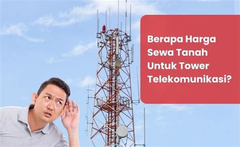 Faktor-faktor yang Mempengaruhi Harga Sewa Tanah untuk Tower Indosat
