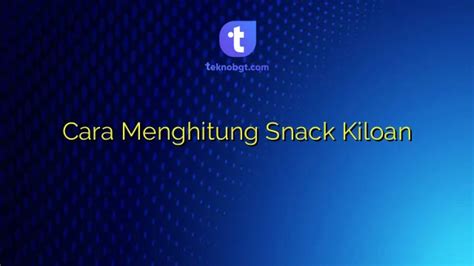 Cara Menghitung Harga Snack di Xxi Yang Paling Efisien
